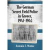 German Secret Field Police in Greece, 1941-1944 (Antonio J. Munoz)()