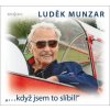 „…když jsem to slíbil!“ (Luděk Munzar) - Luděk Munzar