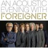 FOREIGNER - AN ACOUSTIC EVENING WITH (1 CD)