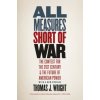 All Measures Short of War (Thomas J Wright)(Brožovaná)