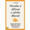 Přestaňte si stěžovat a začněte děkovat! - Vaswani J. P.