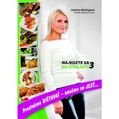 Antónia Mačingová: Najedzte sa do štíhlosti 3 - Pretaňme diétovať -