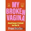 My Broken Vagina - Fran Bushe