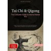Tai Chi & Qigong: The Complete Guide to Internal Martial Arts