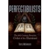 Perfectibilists: The 18th Century Bavarian Order of the Illuminati (Melanson Terry)
