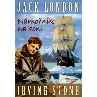 Jack London - Námořník na koni - Irving Stone