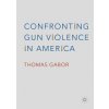 Confronting Gun Violence in America (Gabor Thomas)