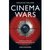 Cinema Wars - Hollywood Film and Politics in the Bush-Cheney Era (Douglas M. Kellner)(Brožovaná)