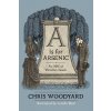 A is for Arsenic: An ABC of Victorian Death (Woodyard Chris)