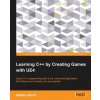 Learning C++ by Creating Games with UE4 (William Sherif)(Brožovaná)
