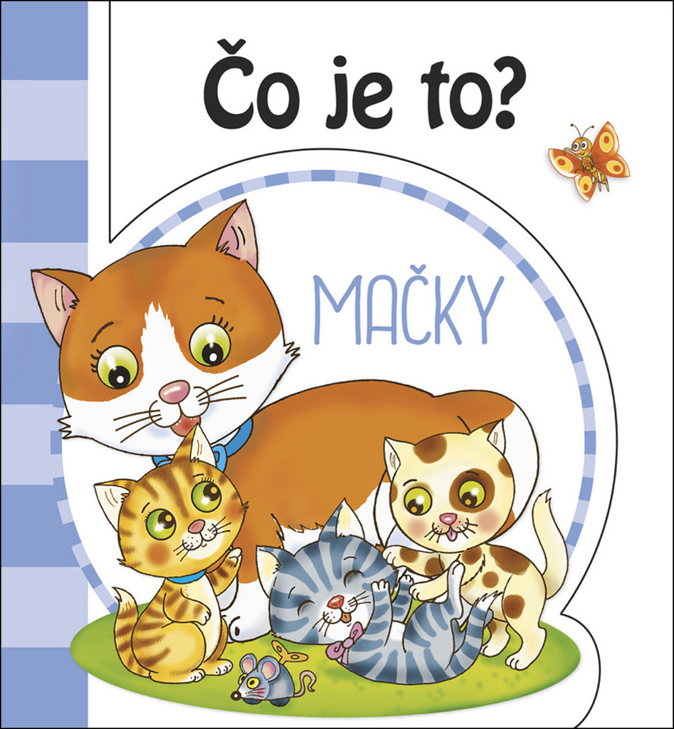 Čo je to? Mačky