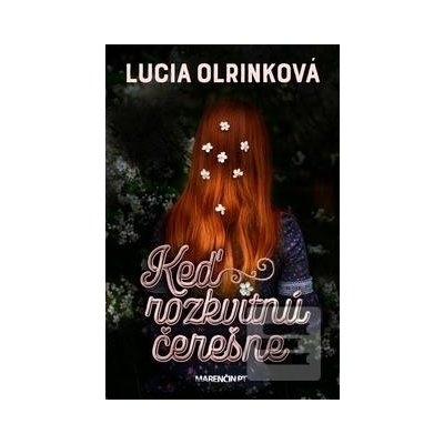 Keď rozkvitnú čerešne - Lucia Olrinková