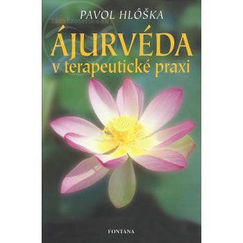 Ájurvéda v terapeutické praxi - Pavol Hlôška