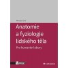 Anatomie a fyziologie lidského těla - pro humanitní obory
