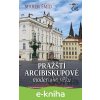 E-kniha Pražští arcibiskupové moderního věku (aneb Čeští primasové od Lva Skrbenského po Jana Graubnera) - Marek Šmíd