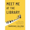 Meet Me at the Library (Hallman,Shamichael)(Brožovaná)