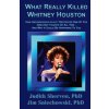 What Really Killed Whitney Houston (Judith Sherven Phd,Jim Sniechowski Phd)(Brožovaná)