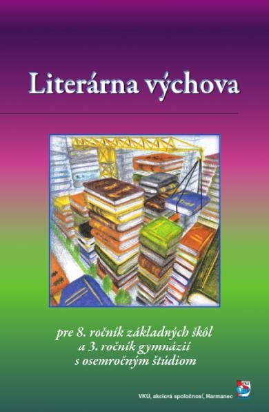 Literárna výchova pre 8. ročník ZŠ a 3. ročník 8 ročných gymnázií Daniela Petríková