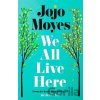 We All Live Here - Jojo Moyesová