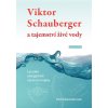 Viktor Schauberger a tajemství živé vody