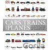 Cars, Trains & Planes - Dorling Kindersley