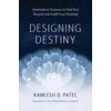 Designing Destiny: Heartfulness Practices to Find Your Purpose and Fulfill Your Potential (Brožovaná)