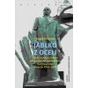 Jablko z oceli - Zrod, vývoj a činnost ukrajinského radikálního nacionalismu v letech 1920-1939 - David Svoboda