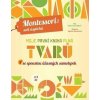 Moje první kniha plná tvarů (Montessori: Svět úspěchů) - Piroddiová Chiara