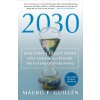 2030: How Today's Biggest Trends Will Collide and Reshape the Future of Everything