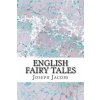 English Fairy Tales: (Joseph Jacobs Classics Collection)