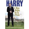 A Man Walks on to a Pitch: Stories from a Life in Football (Redknapp Harry)