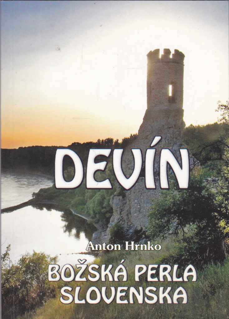 Devín - Božská perla Slovenska - Anton Hrnko