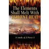 The Elements Shall Melt With Fervent Heat: A Study of 2 Peter 3 (MR Don K Preston D DIV)(Brožovaná)