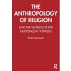 The Anthropology of Religion (Metcalf Peter)