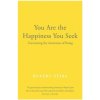 You Are the Happiness You Seek (Rupert Spira)(Brožovaná)