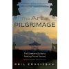 The Art of Pilgrimage - Phil Cousineau