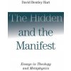 Hidden and the Manifest (David Bentley Hart)(Brožovaná)