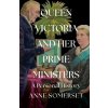 Queen Victoria and her Prime Ministers - Anne Somerset
