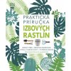Praktická príručka izbových rastlín - Fran Baileyová, Zia Allawayová