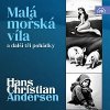 Malá mořská víla a další tři pohádky - Hans Christian Andersen