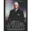Admiral Chester W. Nimitz: The Life and Legacy of the U.S. Pacific Fleet's Commander in Chief during World War II