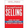 Exceptional Selling - How the Best Connect and Win in High Stakes Sales