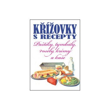 Křížovky s recepty - Paštiky, tymbaly, rosoly, krémy a kaše