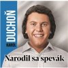 KAROL DUCHOŇ - NARODIL SA SPEVÁK