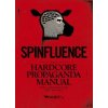 Spinfluence. The Hardcore Propaganda Manual for Controlling the Masses