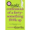 More Confessions of a Forty-Something F**k Up - Alexandra Potter