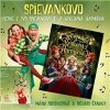 PODHRADSKÁ & ČANAKY - PIESNE Z DVD SPIEVANKOVO 6 A KRÁĽOVNÁ HARMÓNIA
