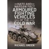 NATO and Warsaw Pact Armoured Fighting Vehicles of the Cold War (Green Michael)