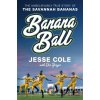 Banana Ball - Don Yaeger, Jesse Cole