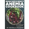 Iron Deficiency Anemia Cookbook (Johansson Archibald Johansson)(Brožovaná)